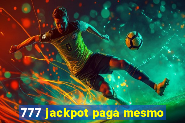 777 jackpot paga mesmo